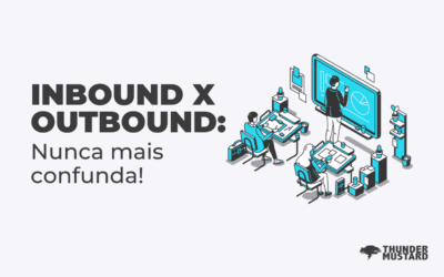 Inbound e Outbound Marketing: nunca mais confunda!