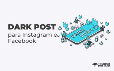 Dark post para Facebook e Instagram: como fazer?